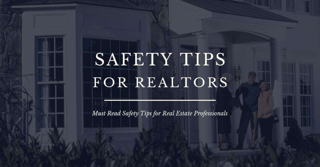 Safety Tips for REALTORS. Must Read Tips for the Real Estate Professional