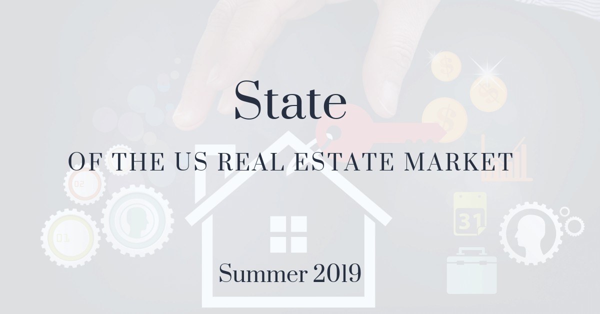 State of the US Real Estate Market Summer 2019