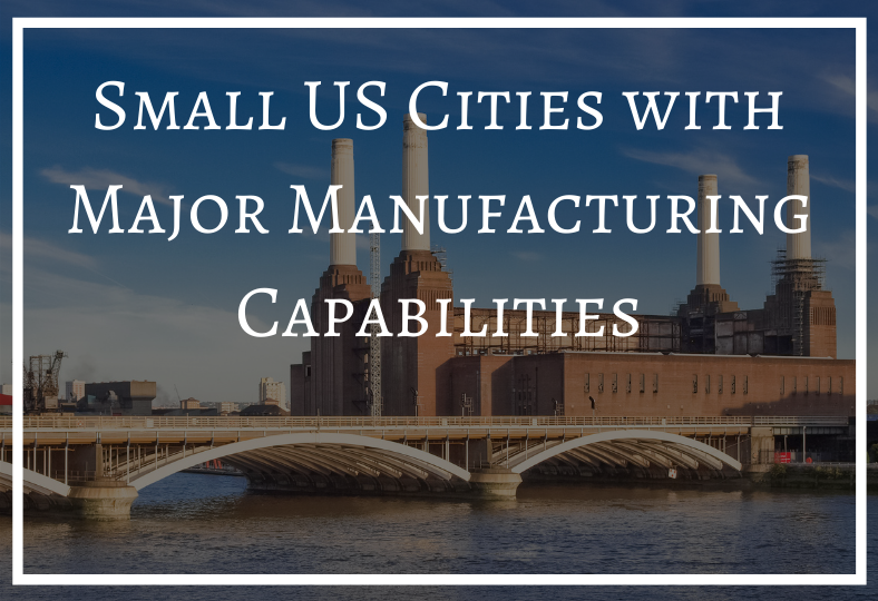 Small US Cities with Major Manufacturing Capabilities